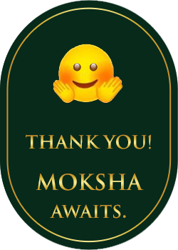 Thank You! Moksha awaits
